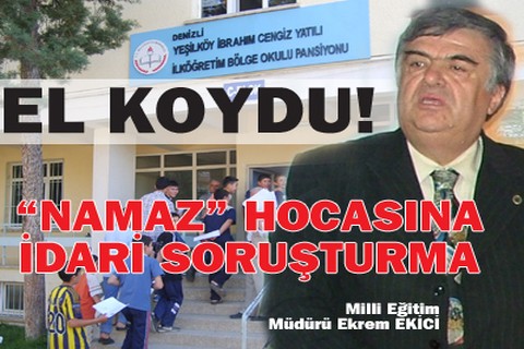 NAMAZ HOCASINA İDARİ SORUŞTURMA