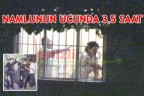 NAMLU’NUN UCUNDA 3,5 SAAT