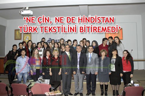 ‘NE ÇİN, NE DE HİNDİSTAN TÜRK TEKSTİLİNİ BİTİREMEDİ’