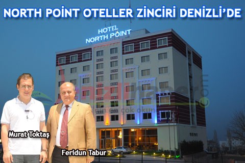 NORTH POİNT OTELLER ZİNCİRİ DENİZLİ’DE