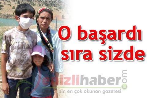 O başardı sıra sizde