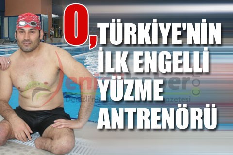 O, Türkiye’nin ilk engelli yüzme antrenörü