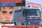 “Oğlumun işkence gördüğünü ispatlarım”
