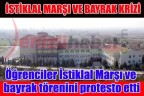 Öğrenciler İstiklal Marşı ve bayrak törenini protesto etti