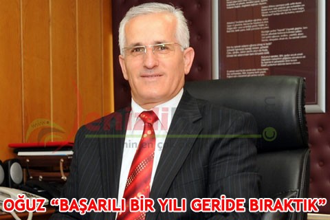 OĞUZ “BAŞARILI BİR YILI GERİDE BIRAKTIK”