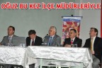 OĞUZ BU KEZ İLÇE MÜDÜRLERİYLE