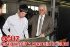 Oğuz Çıraklık Eğitim Merkezini inceledi