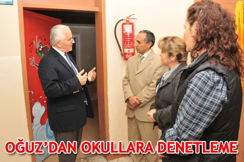 OĞUZ’DAN OKULLARA DENETLEME