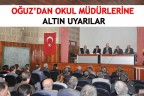 OĞUZ’DAN OKUL MÜDÜRLERİNE ALTIN UYARILAR