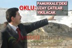 OKLU “PAMUKKALE’DEKİ UZAY ÇATILAR YIKILACAK”