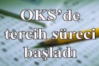 OKS’de tercih süreci başladı
