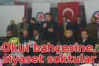 Okul bahçesine siyaset soktular