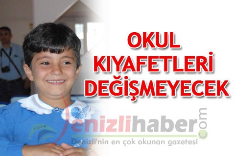 OKUL KIYAFETLERİ DEĞİŞMEYECEK