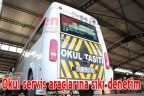 Okul servis araçlarına sıkı denetim