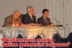 “Okullarımızın marka haline gelmesini istiyoruz”