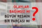 OLAYLAR BAĞIMSIZ MI, BÜYÜK RESMİN BİR PARÇASI MI?
