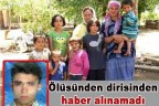 Ölüsünden dirisinden haber alınamadı