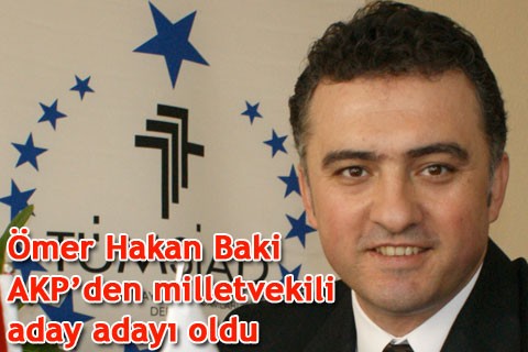 Ömer Hakan Baki AKP’den milletvekili aday adayı oldu