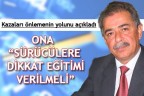 ONA “SÜRÜCÜLERE DİKKAT EĞİTİMİ VERİLMELİ”