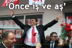 “Önce iş ve aş”