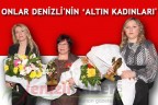 ONLAR DENİZLİ’NİN ‘ALTIN KADINLARI’