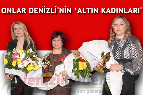 ONLAR DENİZLİ’NİN ‘ALTIN KADINLARI’