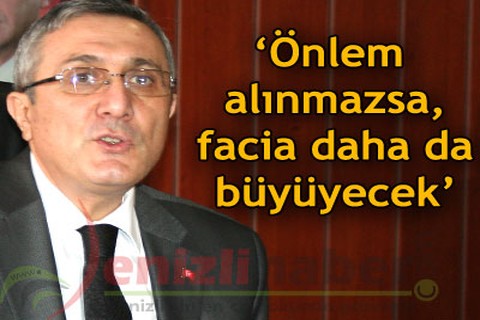 Önlem alınmazsa, facia daha da büyüyecek