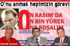 O’nu anmak hepimizin görevi