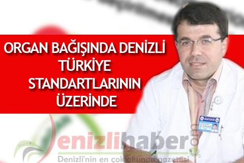 ORGAN BAĞIŞINDA DENİZLİ TÜRKİYE STANDARTLARININ ÜZERİNDE