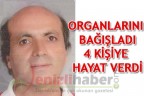 ORGANLARINI BAĞIŞLADI 4 KİŞİYE HAYAT VERDİ