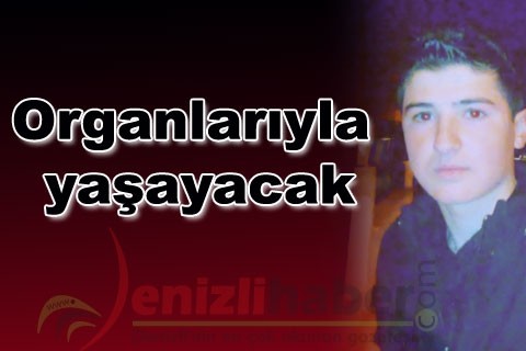 Organlarıyla yaşayacak