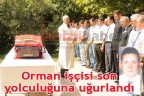 Orman şehidi son yolculuğunda