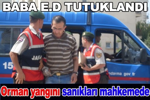 Orman yangını sanıkları mahkemede