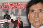 ORPAK’TAN RENKLİ AÇIKLAMA