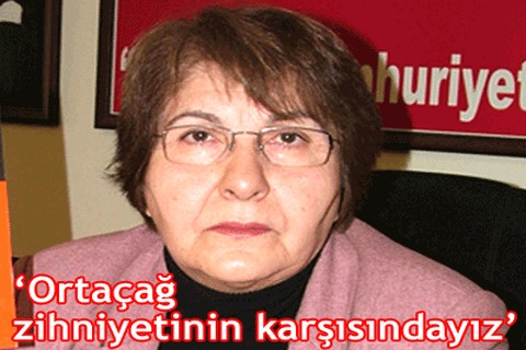 “Ortaçağ zihniyetinin karşısındayız”
