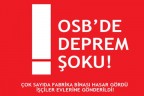 OSB’DE DEPREM ŞOKU