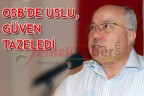 OSB’DE USLU, GÜVEN TAZELEDİ