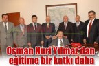 Osman Nuri Yılmaz’dan eğitime bir katkı daha