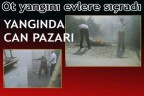 Ot yangını evlere sıçradı