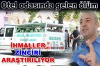 Otel odasında gelen ölüm
