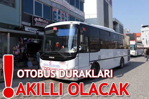 OTOBÜS DURAKLARI AKILLI OLACAK!