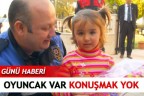OYUNCAK VAR KONUŞMAK YOK