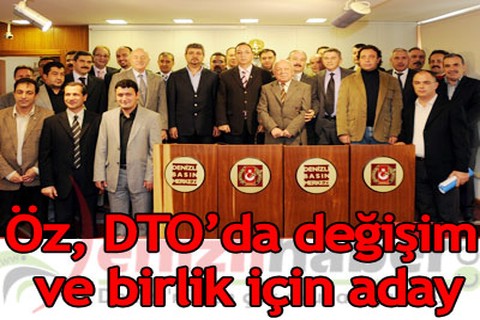 Öz, DTO’da değişim ve birlik için aday