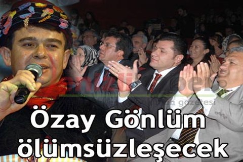 Özay Gönlüm ölümsüzleşecek