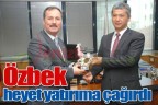 Özbek heyet yatırıma çağırdı