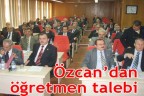 Özcan’dan öğretmen talebi