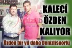 Özden bir yıl daha Denizlisporlu