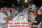 ÖZEL İDARE PERSONELİ İFTAR YEMEĞİNDE BİR ARAYA GELDİ