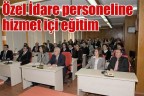 Özel İdare personeline hizmet içi eğitim