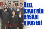 ÖZEL İDARE’NİN BAŞARI HİKAYESİ